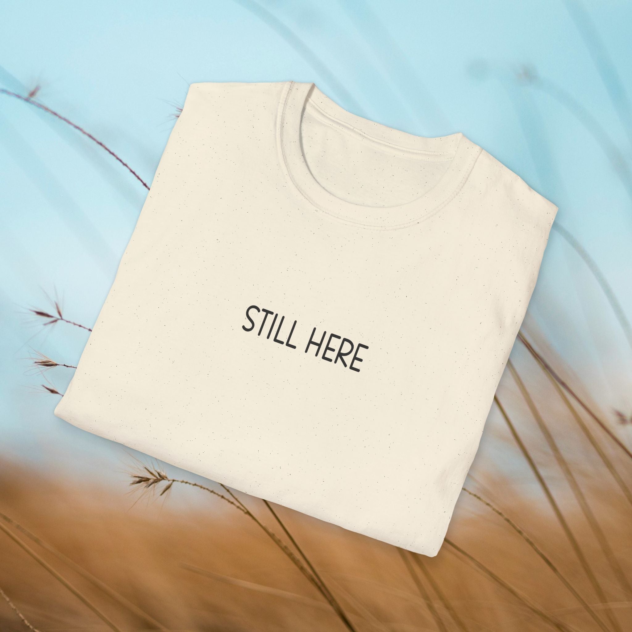 Still Here — Softstyle Tee | CHOICE Collection