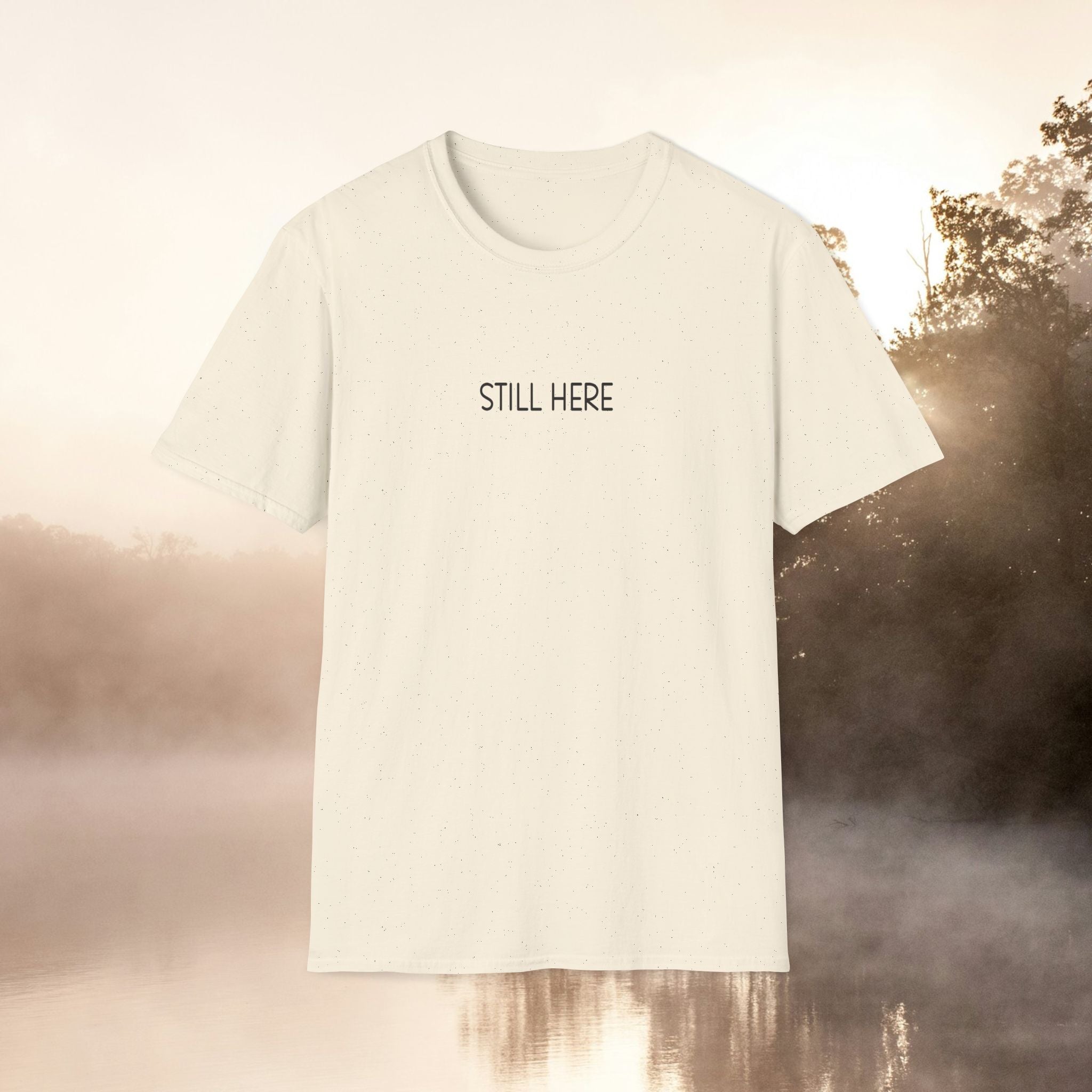 Still Here — Softstyle Tee | CHOICE Collection