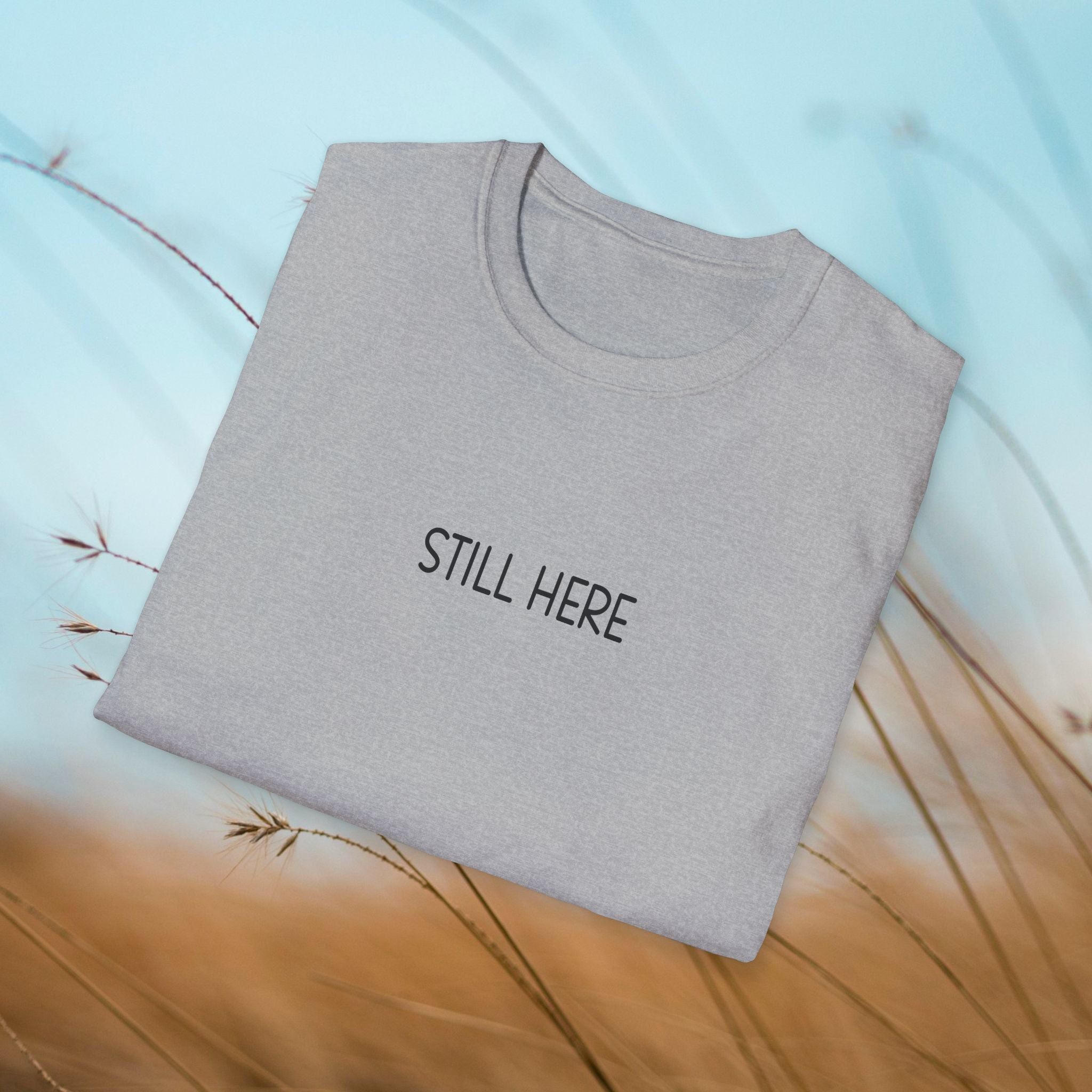 Still Here — Softstyle Tee | CHOICE Collection
