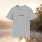 Still Here — Softstyle Tee | CHOICE Collection
