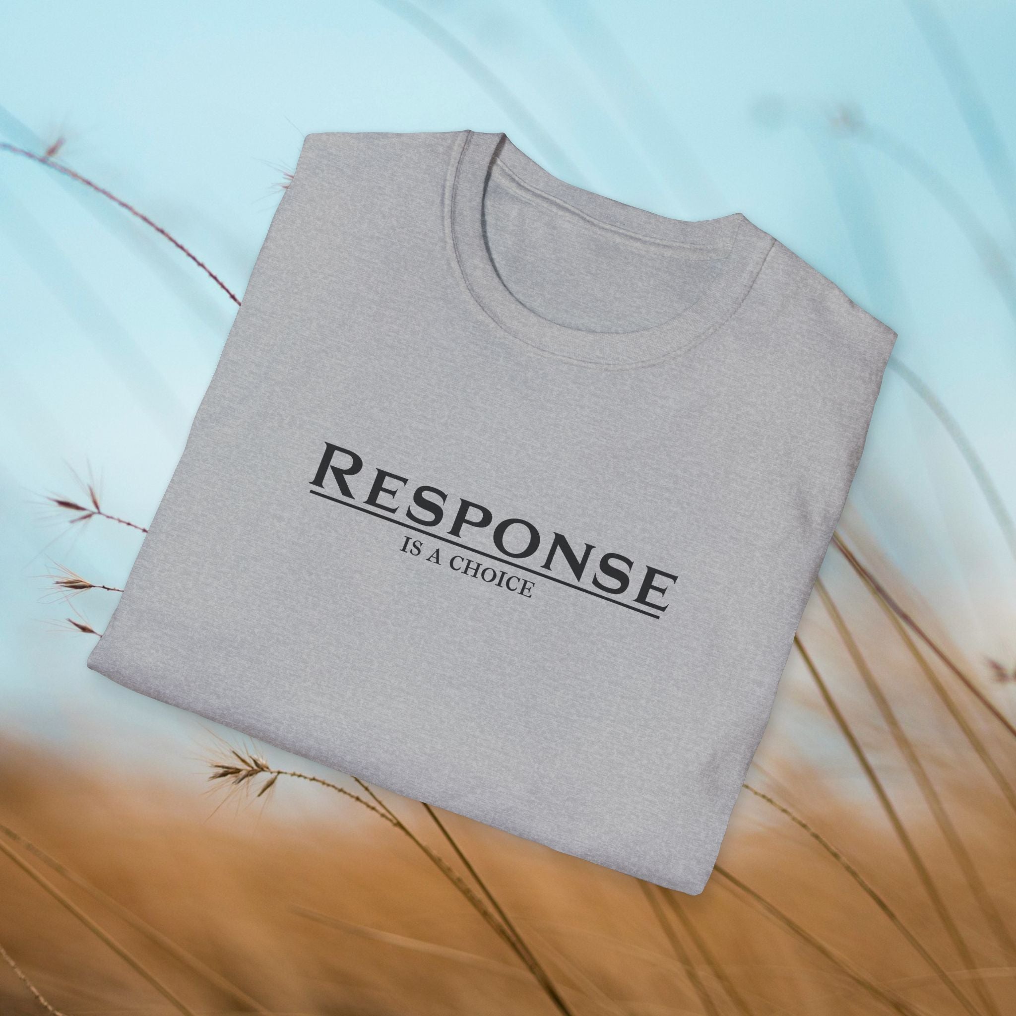 Response Is a Choice — Softstyle Tee | CHOICE Collection